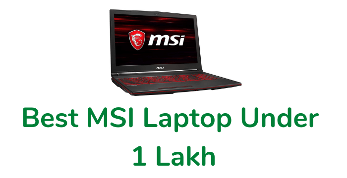 Best MSI Laptop Under 100000 (1 Lakh) in 2023
